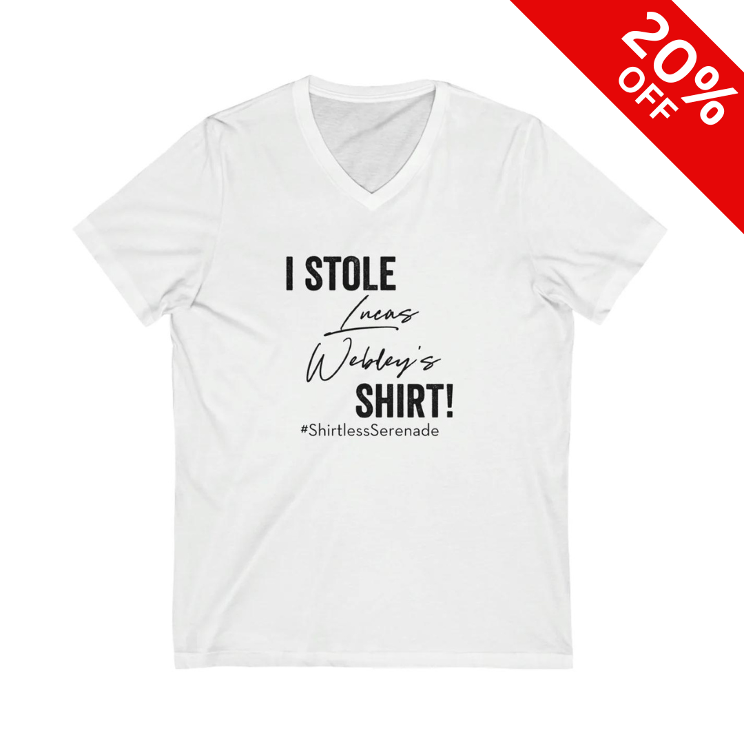 "I Stole Lucas Webley's Shirt" Unisex Jersey Short Sleeve V-Neck Tee