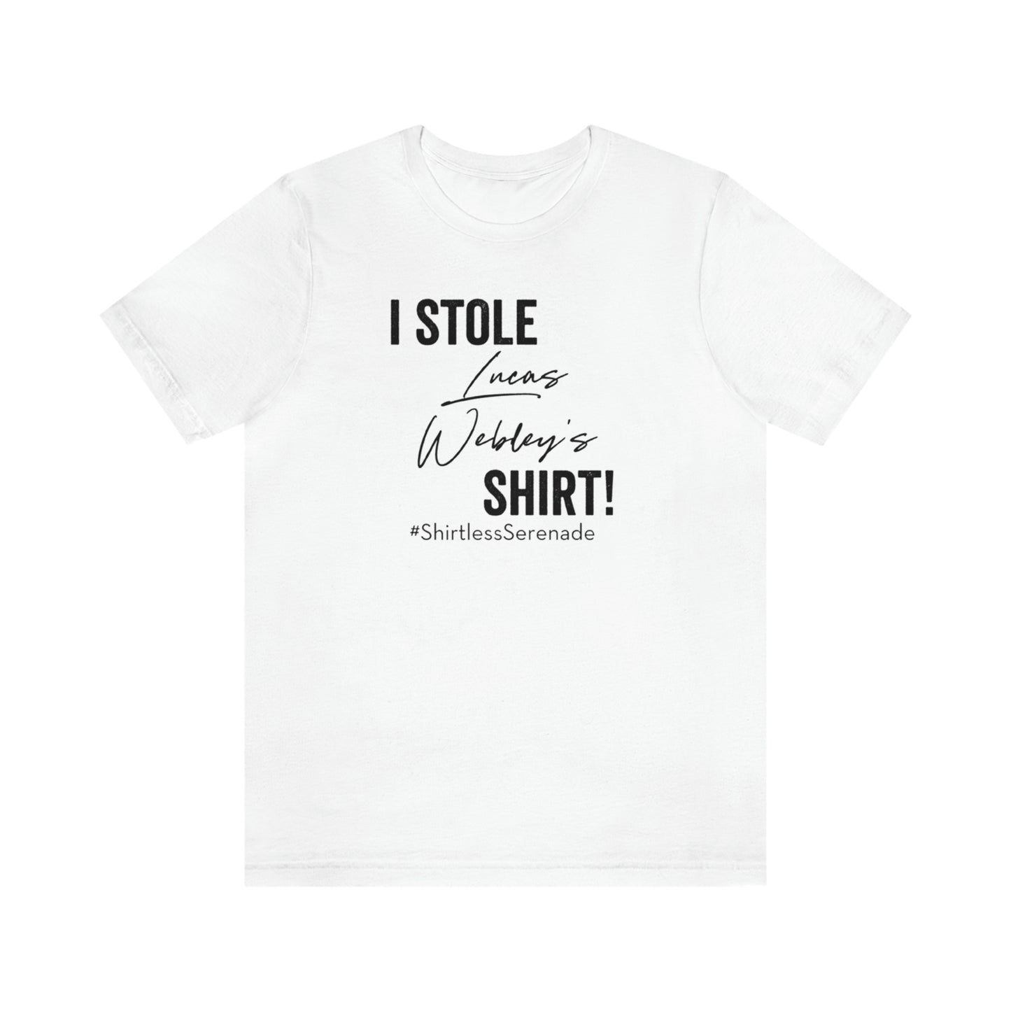 "I Stole Lucas Webley's Shirt" Unisex Jersey Short Sleeve Tee