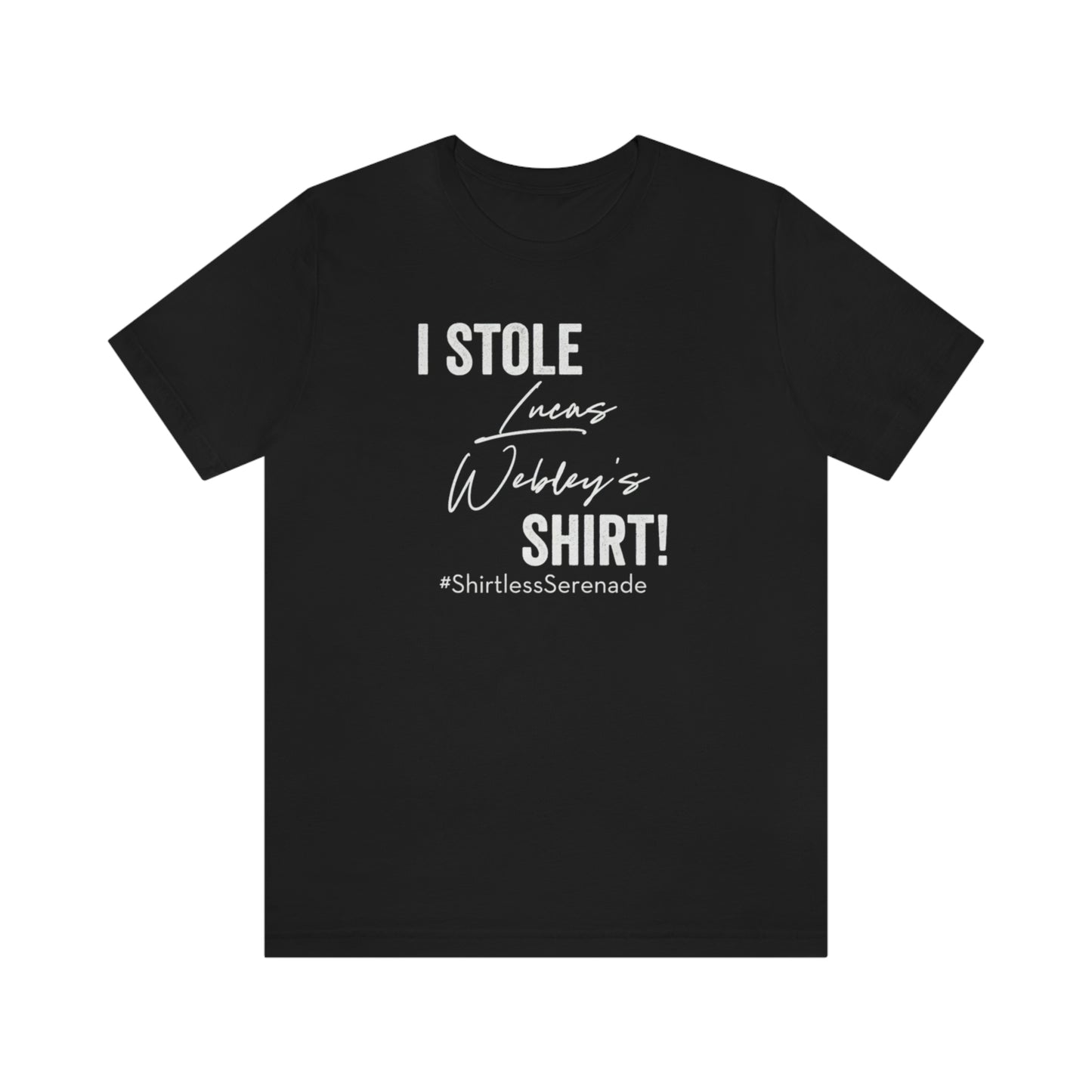 "I Stole Lucas Webley's Shirt" Unisex Jersey Short Sleeve Tee